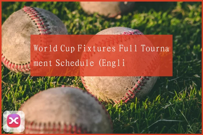 World Cup Fixtures Full Tournament Schedule (Engli
